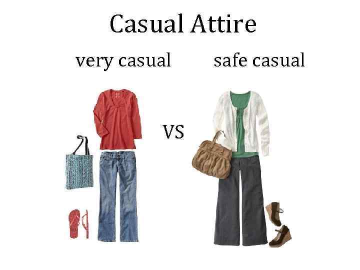 Casual Attire very casual VS safe casual 