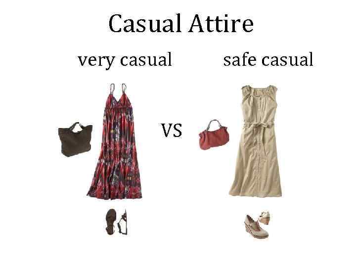 Casual Attire very casual VS safe casual 