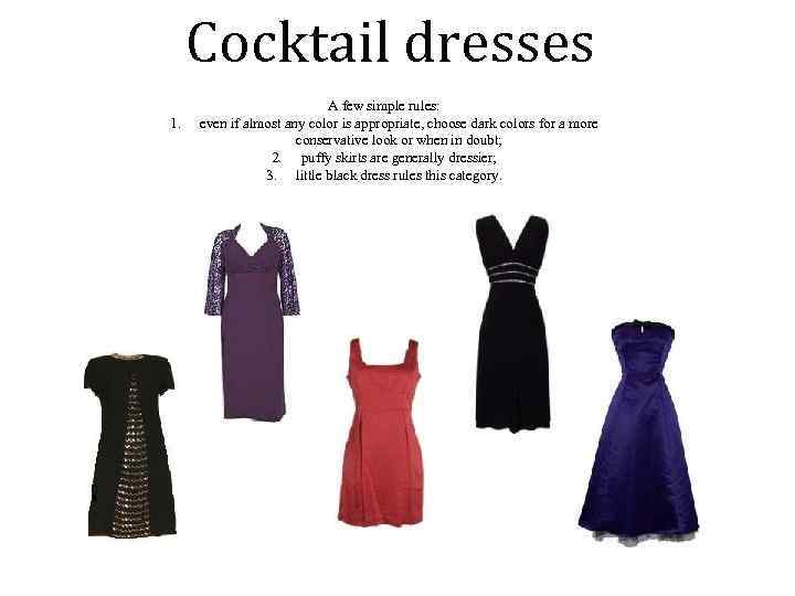 Cocktail dresses 1. A few simple rules: even if almost any color is appropriate,