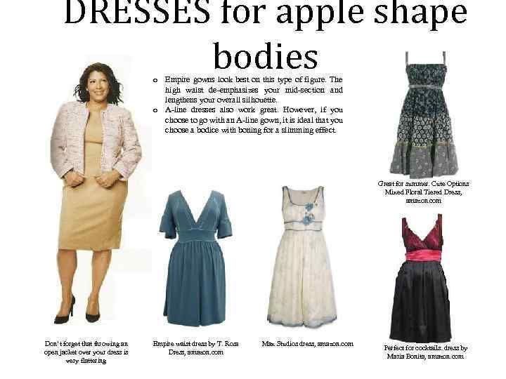 DRESSES for apple shape bodies o Empire gowns look best on this type of