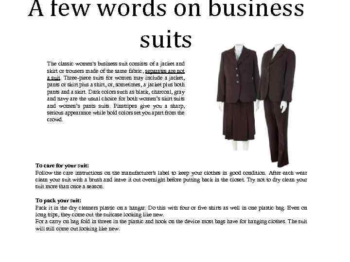A few words on business suits The classic women's business suit consists of a