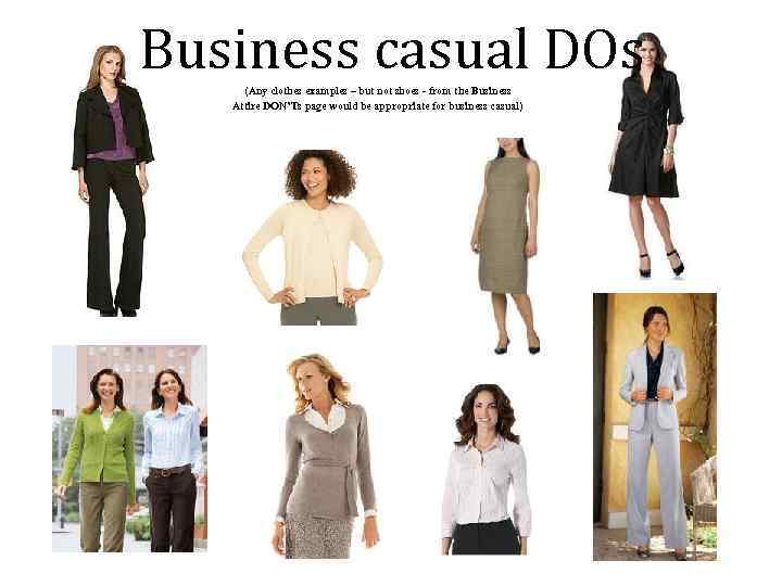 Business casual DOs (Any clothes examples – but not shoes - from the Business