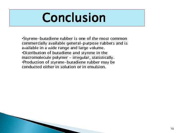 Conclusion • Styrene-butadiene rubber is one of the most common commercially available general-purpose rubbers