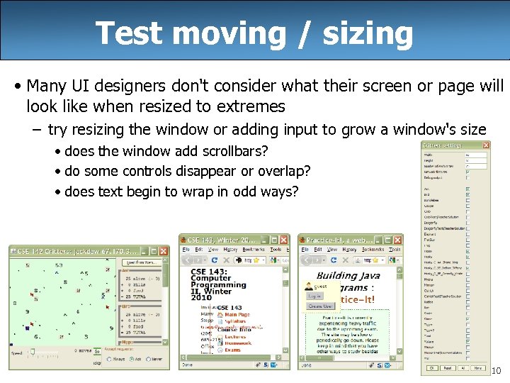 Test moving / sizing • Many UI designers don't consider what their screen or