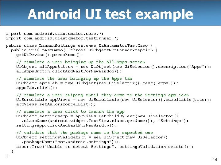 Android UI test example import com. android. uiautomator. core. *; import com. android. uiautomator.