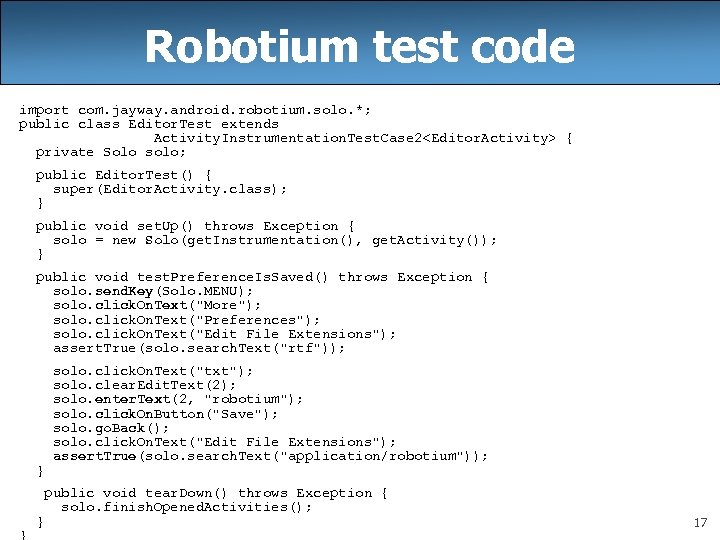 Robotium test code import com. jayway. android. robotium. solo. *; public class Editor. Test