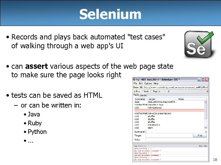Selenium • Records and plays back automated 