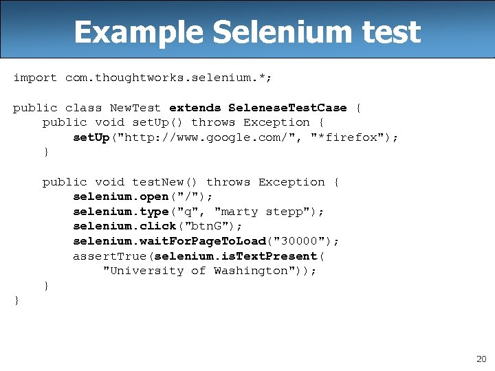 Example Selenium test import com. thoughtworks. selenium. *; public class New. Test extends Selenese.