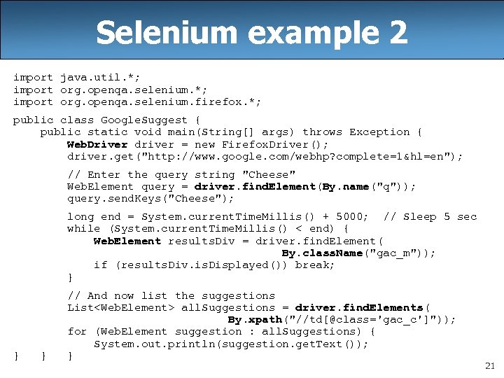 Selenium example 2 import java. util. *; import org. openqa. selenium. firefox. *; public