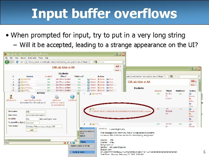 Input buffer overflows • When prompted for input, try to put in a very