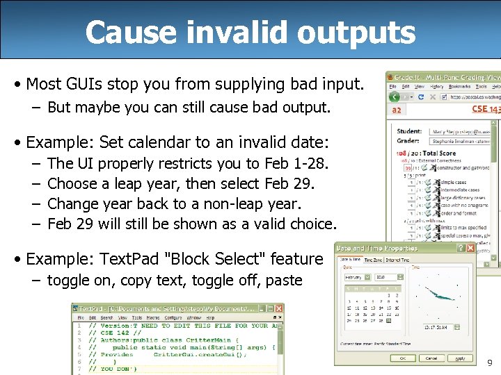 Cause invalid outputs • Most GUIs stop you from supplying bad input. – But