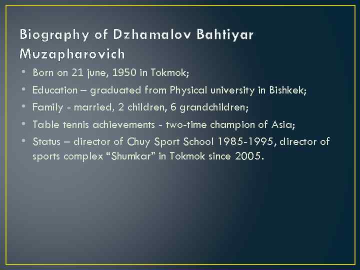 Biography of Dzhamalov Bahtiyar Muzapharovich • • • Born on 21 june, 1950 in