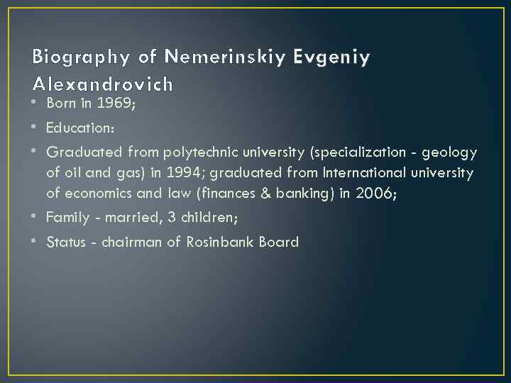 Biography of Nemerinskiy Evgeniy Alexandrovich • Born in 1969; • Education: • Graduated from