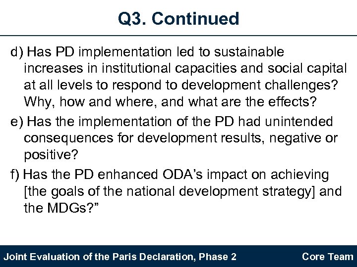 Q 3. Continued d) Has PD implementation led to sustainable increases in institutional capacities