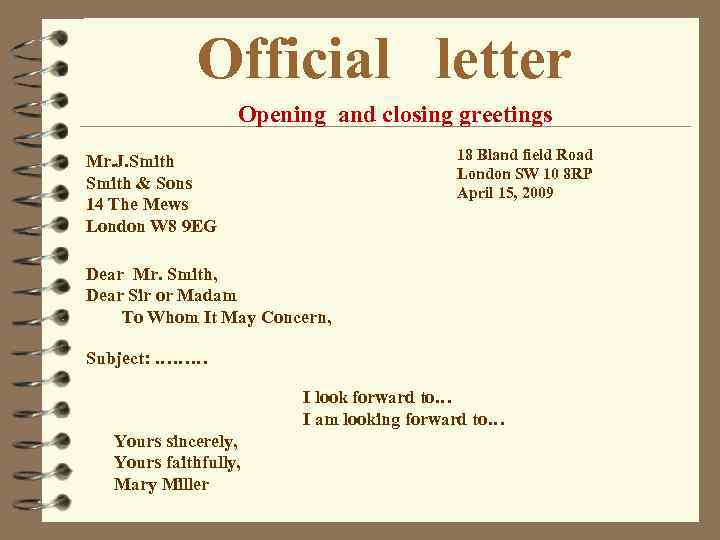 Official letter Opening and closing greetings 18 Bland field Road London SW 10 8