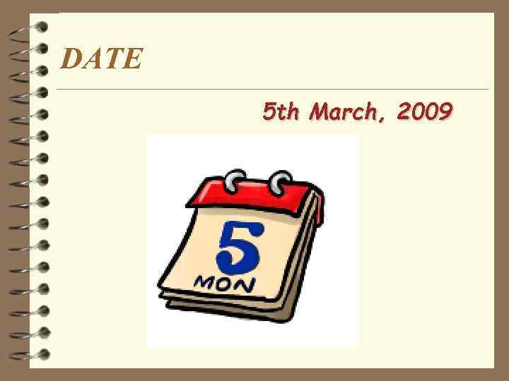 DATE 5 th March, 2009 