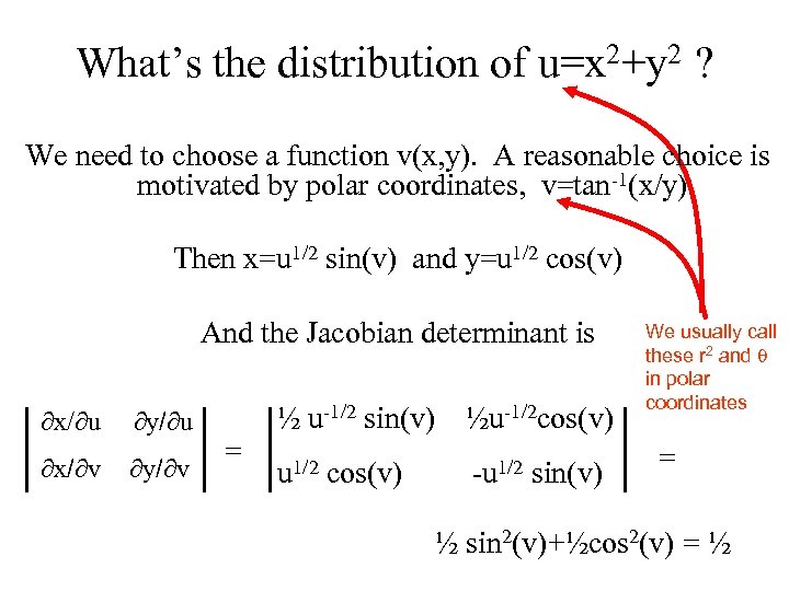 What’s the distribution of u=x 2+y 2 ? We need to choose a function