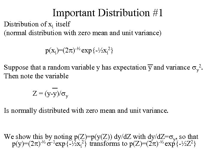 Important Distribution #1 Distribution of xi itself (normal distribution with zero mean and unit