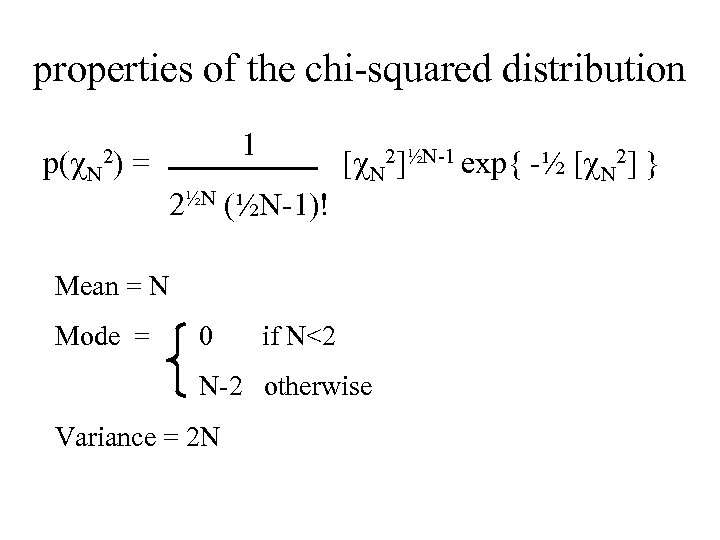 properties of the chi-squared distribution 1 2) = [c 2]½N-1 exp{ -½ [c 2]