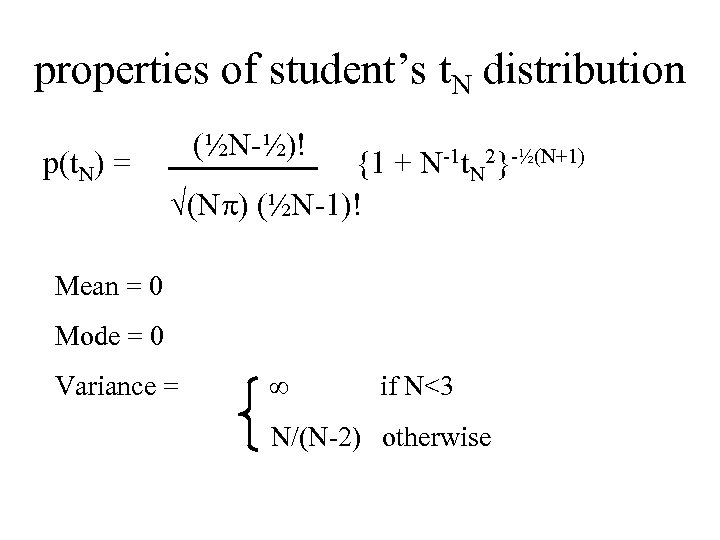 properties of student’s t. N distribution (½N-½)! p(t. N) = {1 + N-1 t.