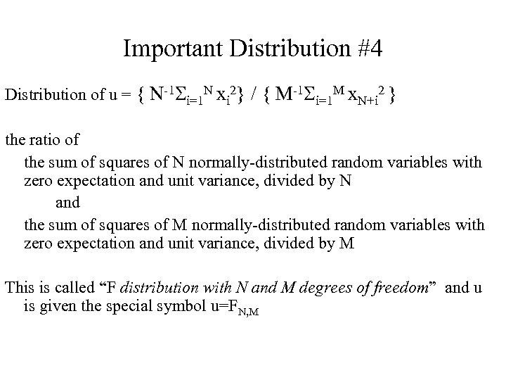 Important Distribution #4 Distribution of u = { N-1 Si=1 N xi 2} /