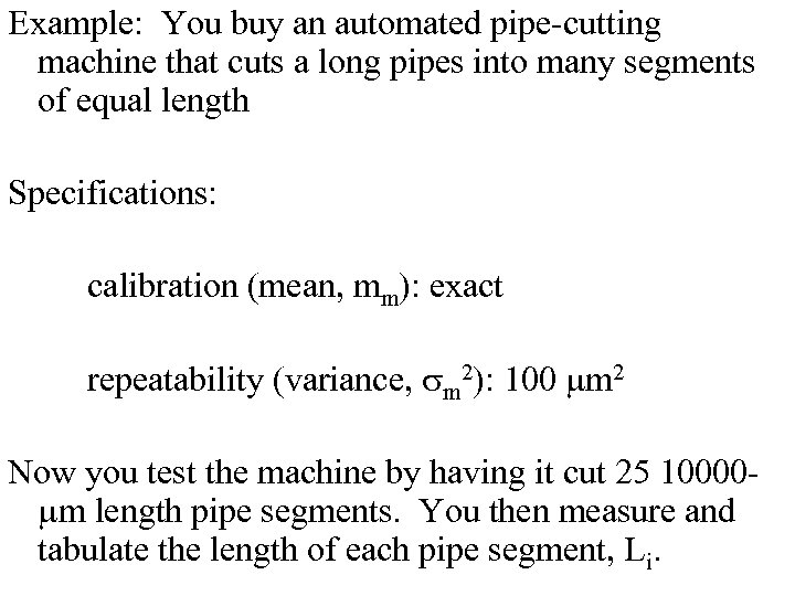 Example: You buy an automated pipe-cutting machine that cuts a long pipes into many