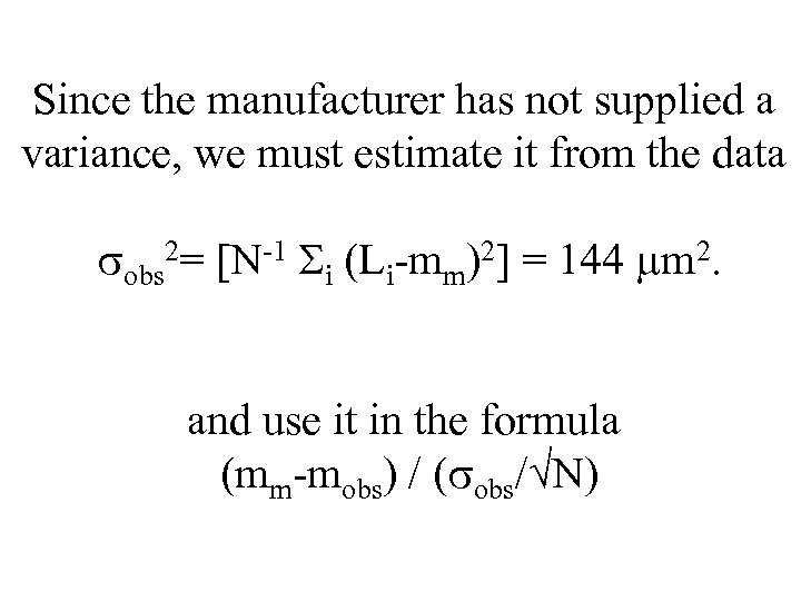 Since the manufacturer has not supplied a variance, we must estimate it from the