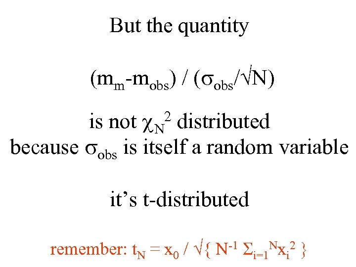 But the quantity (mm-mobs) / (sobs/ N) is not c. N 2 distributed because