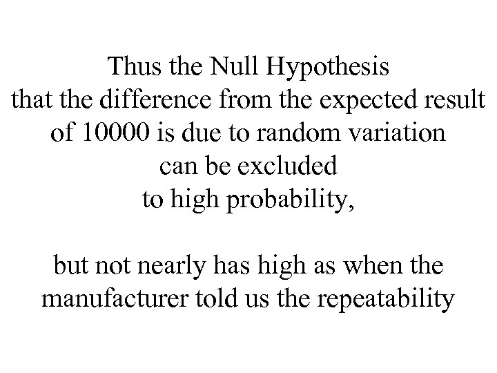 Thus the Null Hypothesis that the difference from the expected result of 10000 is