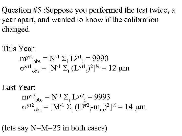 Question #5 : Suppose you performed the test twice, a year apart, and wanted