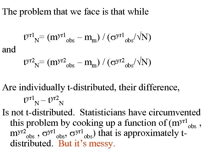 The problem that we face is that while tyr 1 N= (myr 1 obs