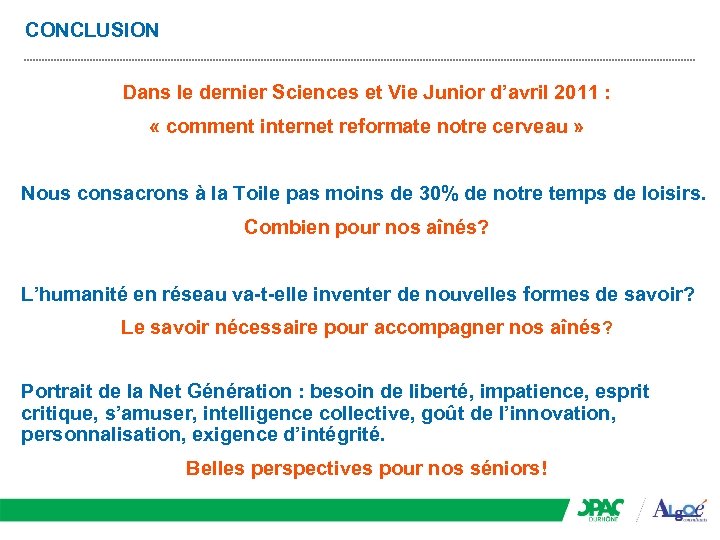 CONCLUSION Dans le dernier Sciences et Vie Junior d’avril 2011 : « comment internet