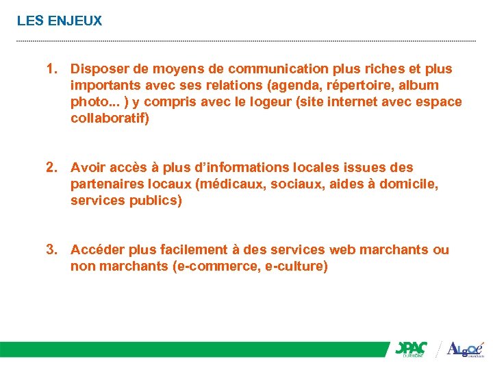 LES ENJEUX 1. Disposer de moyens de communication plus riches et plus importants avec