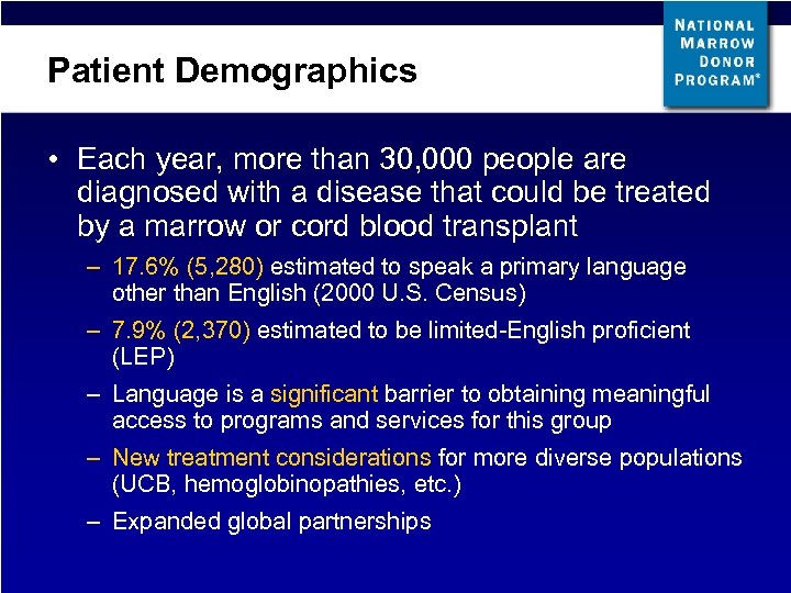 Patient Demographics • Each year, more than 30, 000 people are diagnosed with a