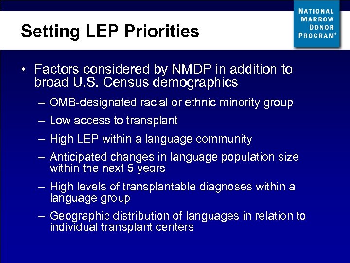 Setting LEP Priorities • Factors considered by NMDP in addition to broad U. S.