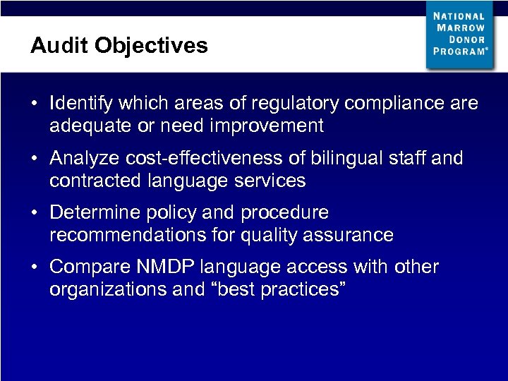 Audit Objectives • Identify which areas of regulatory compliance are adequate or need improvement