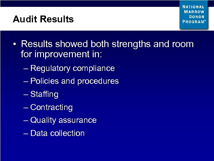 Audit Results • Results showed both strengths and room for improvement in: – Regulatory