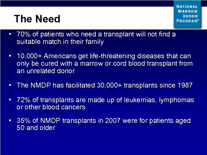 The Need • 70% of patients who need a transplant will not find a