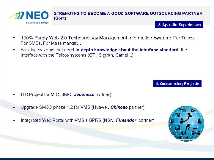 Technical Team STRENGTHS TO BECOME A GOOD SOFTWARE OUTSOURCING PARTNER (Cont) 3. Specific Experiences