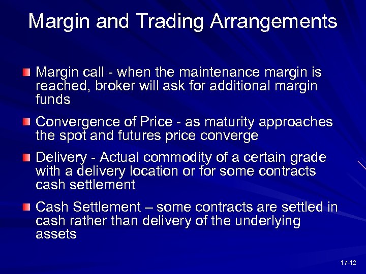 Margin and Trading Arrangements Margin call - when the maintenance margin is reached, broker