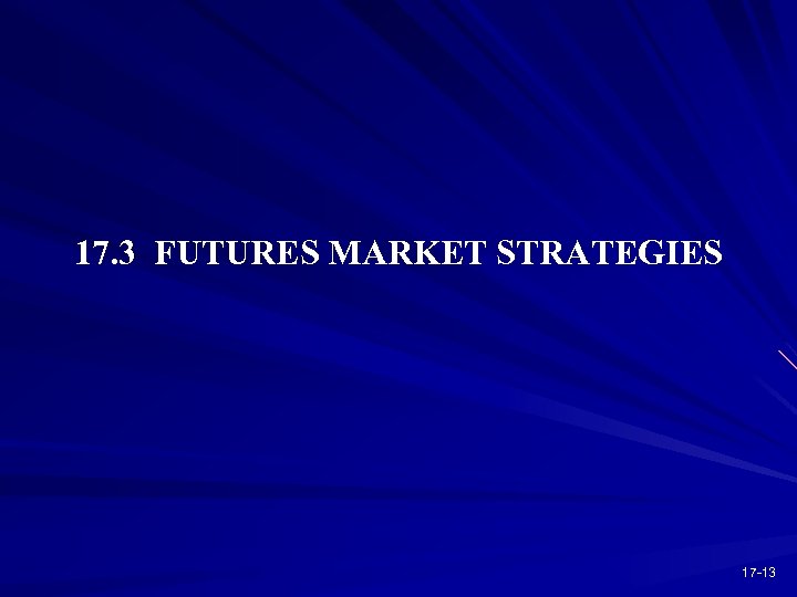 17. 3 FUTURES MARKET STRATEGIES 17 -13 