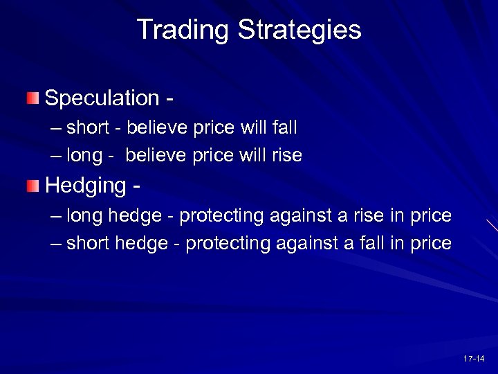 Trading Strategies Speculation – short - believe price will fall – long - believe