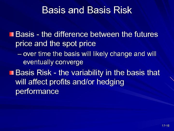 Basis and Basis Risk Basis - the difference between the futures price and the