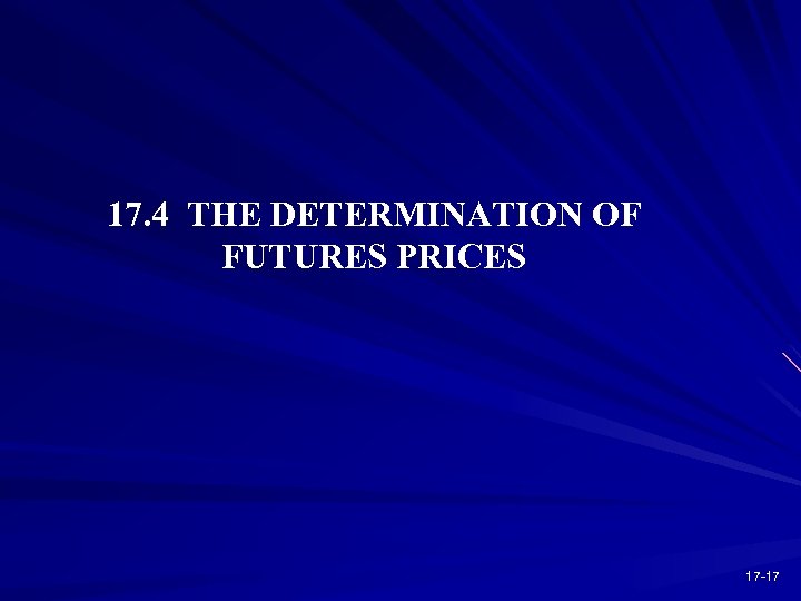 17. 4 THE DETERMINATION OF FUTURES PRICES 17 -17 