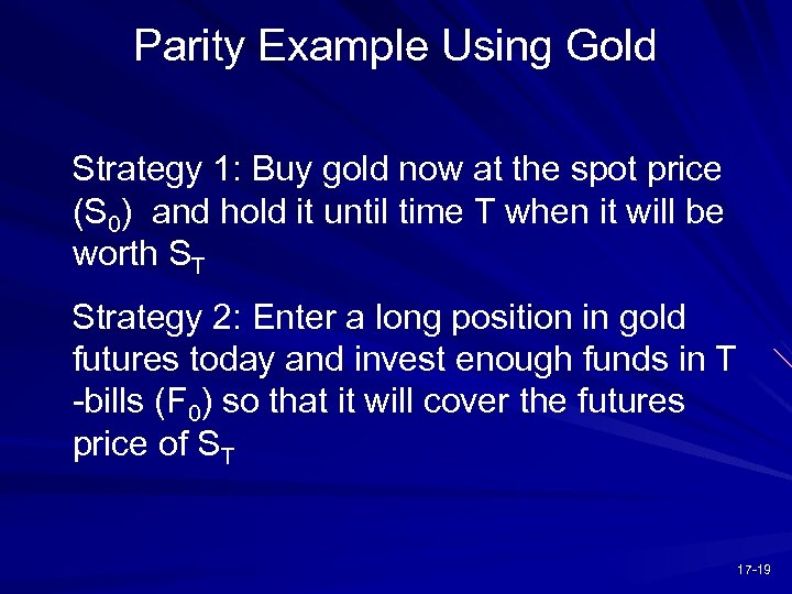 Parity Example Using Gold Strategy 1: Buy gold now at the spot price (S