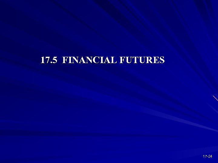 17. 5 FINANCIAL FUTURES 17 -24 