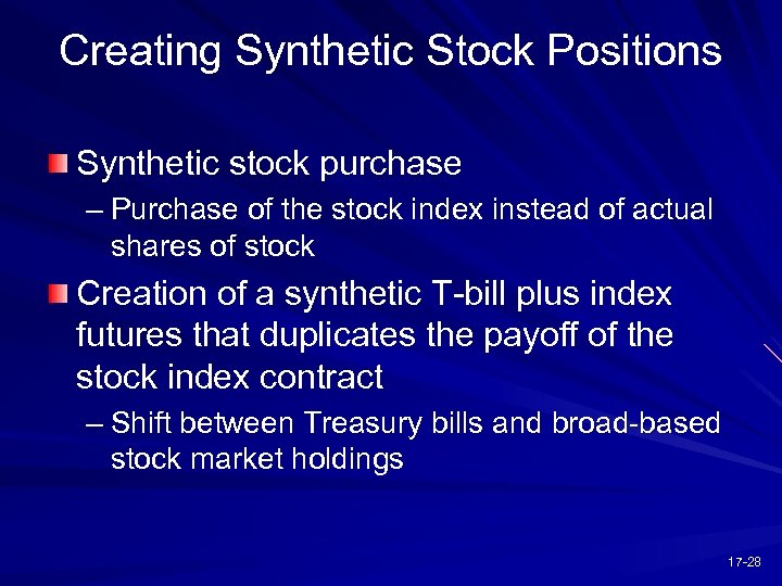 Creating Synthetic Stock Positions Synthetic stock purchase – Purchase of the stock index instead