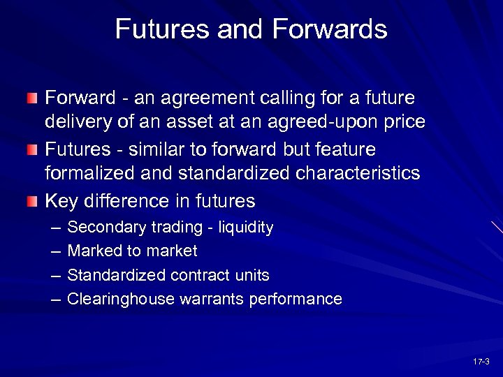 Futures and Forwards Forward - an agreement calling for a future delivery of an