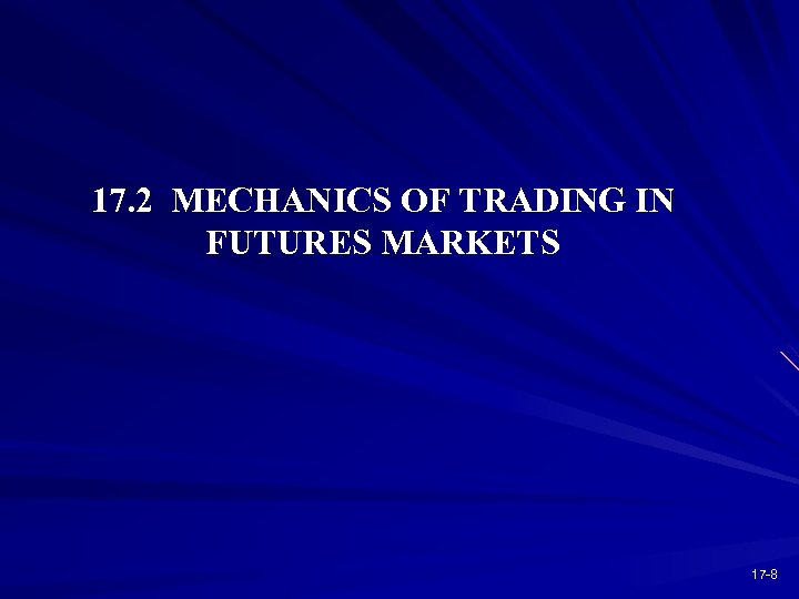 17. 2 MECHANICS OF TRADING IN FUTURES MARKETS 17 -8 