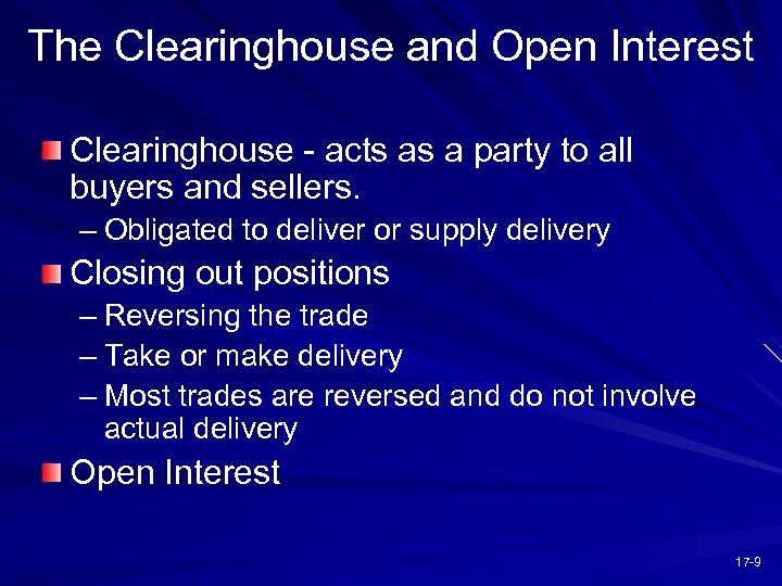 The Clearinghouse and Open Interest Clearinghouse - acts as a party to all buyers